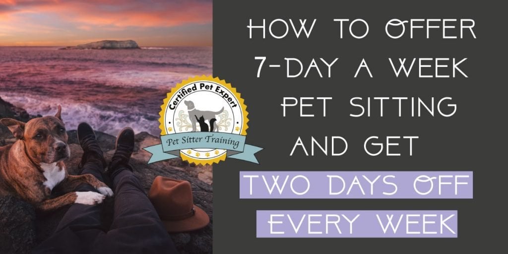 How to offer 7 day per week pet sitting while having days off